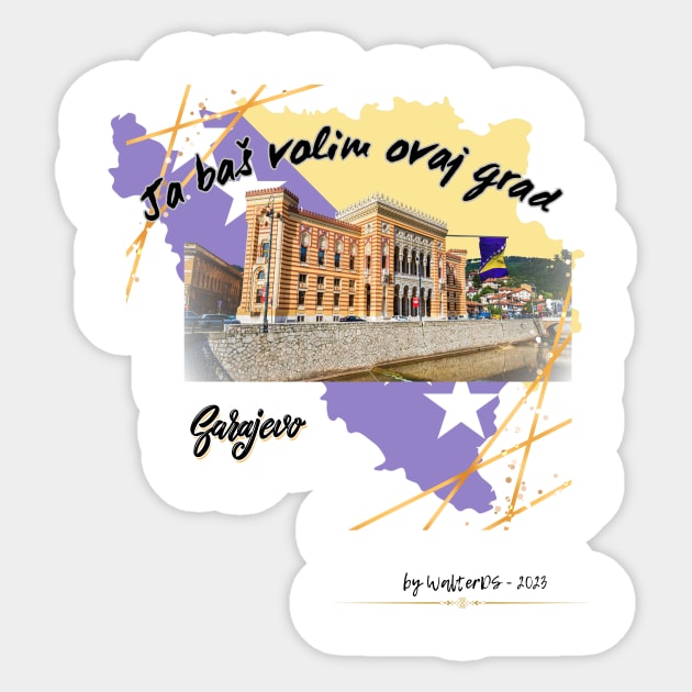 SARAJEVO - Ja Baš Volim Ovaj Grad Sticker by WalterDS 